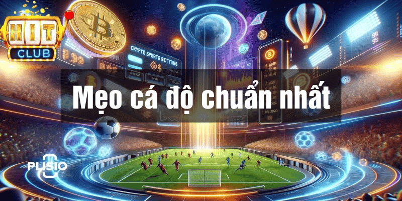 Cá độ thể thao Hitclub - Sân chơi thưởng khủng, kèo đa dạng 4 mẹo cá độ thể thao hitclub